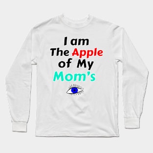 I Am The Apple Of My Mom's Eye Long Sleeve T-Shirt